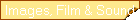 Images, Film & Sound