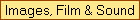 Images, Film & Sound