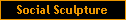 Social Sculpture